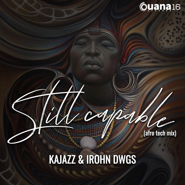 KaJazz, IRohn Dwgs - Still Capable (Afro Tech Mix) [OUANA16]